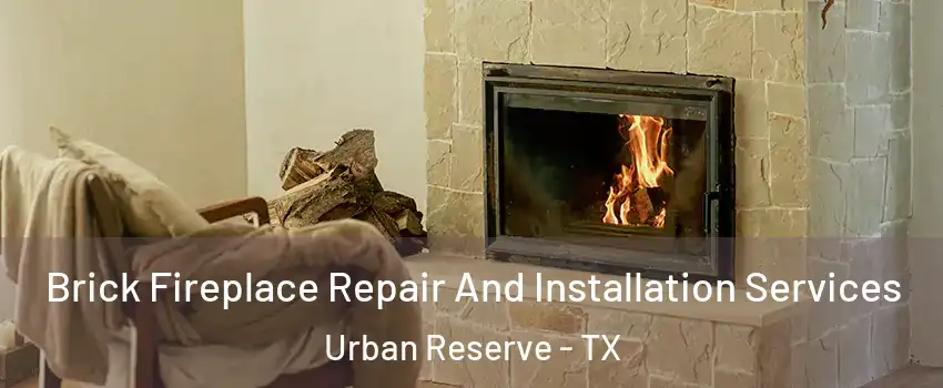 Brick Fireplace Repair And Installation Services Urban Reserve - TX