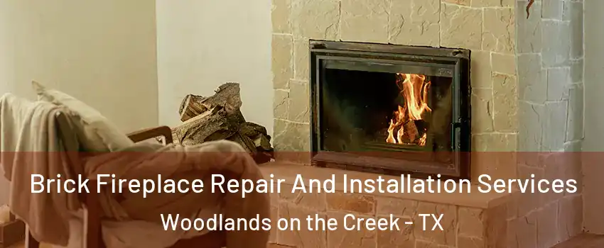 Brick Fireplace Repair And Installation Services Woodlands on the Creek - TX
