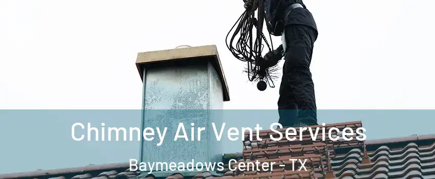Chimney Air Vent Services Baymeadows Center - TX