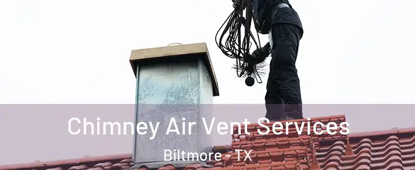 Chimney Air Vent Services Biltmore - TX