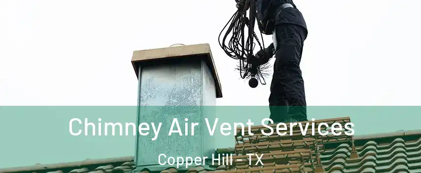 Chimney Air Vent Services Copper Hill - TX