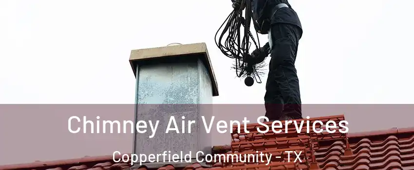 Chimney Air Vent Services Copperfield Community - TX