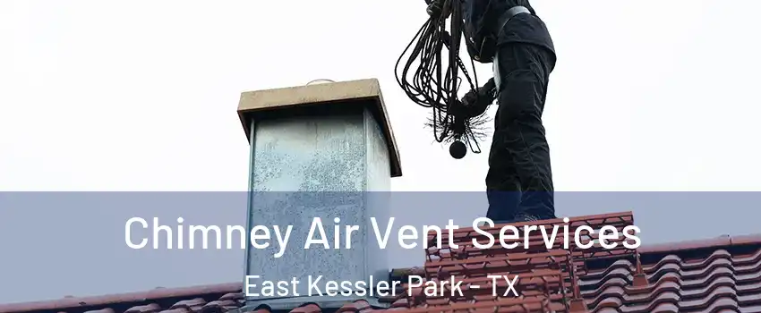 Chimney Air Vent Services East Kessler Park - TX