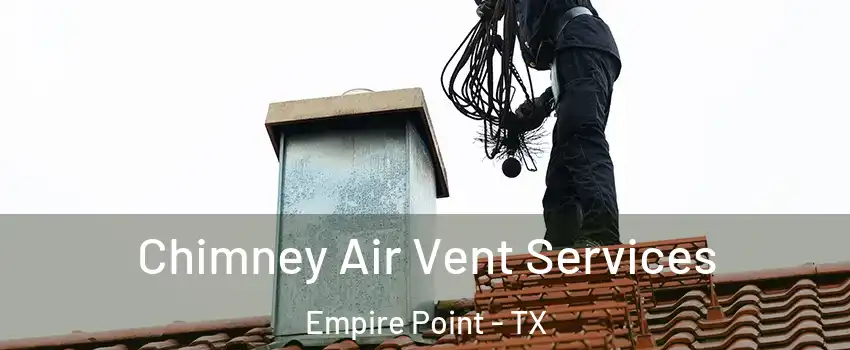 Chimney Air Vent Services Empire Point - TX