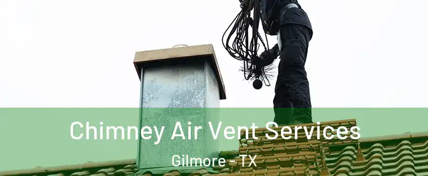 Chimney Air Vent Services Gilmore - TX