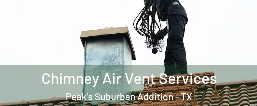 Chimney Air Vent Services Peak's Suburban Addition - TX