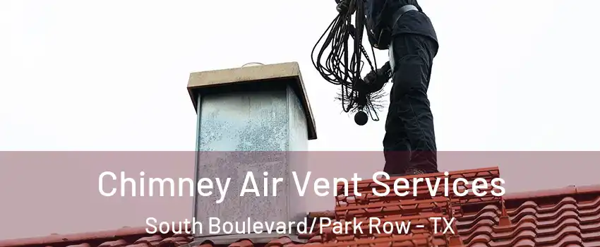 Chimney Air Vent Services South Boulevard/Park Row - TX