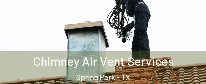 Chimney Air Vent Services Spring Park - TX