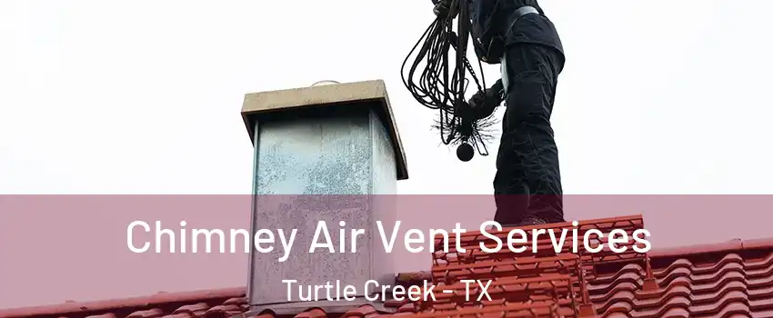 Chimney Air Vent Services Turtle Creek - TX