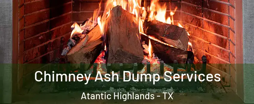 Chimney Ash Dump Services Atantic Highlands - TX