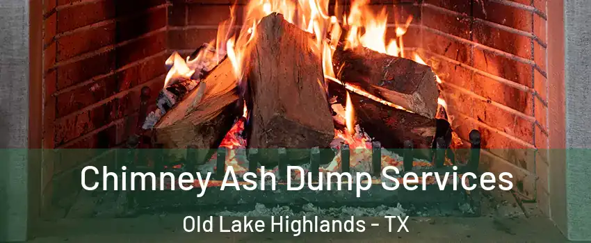 Chimney Ash Dump Services Old Lake Highlands - TX