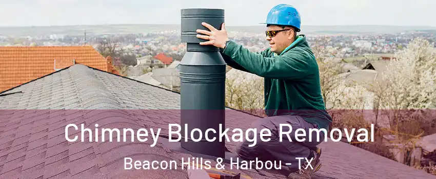 Chimney Blockage Removal Beacon Hills & Harbou - TX