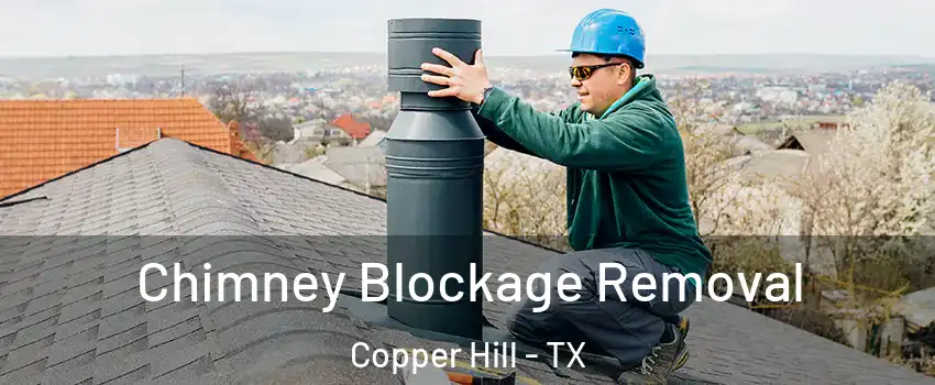 Chimney Blockage Removal Copper Hill - TX