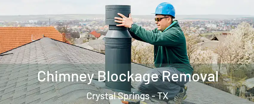 Chimney Blockage Removal Crystal Springs - TX