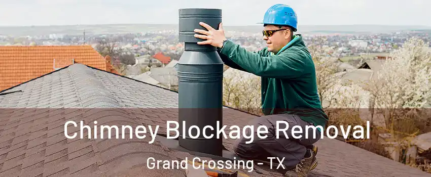 Chimney Blockage Removal Grand Crossing - TX