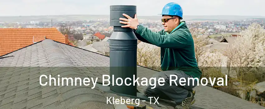 Chimney Blockage Removal Kleberg - TX