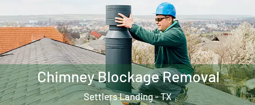 Chimney Blockage Removal Settlers Landing - TX