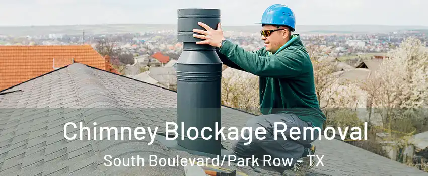 Chimney Blockage Removal South Boulevard/Park Row - TX
