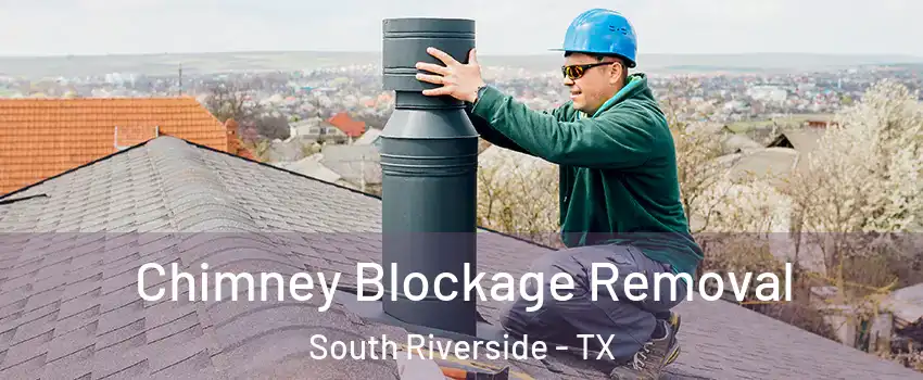 Chimney Blockage Removal South Riverside - TX