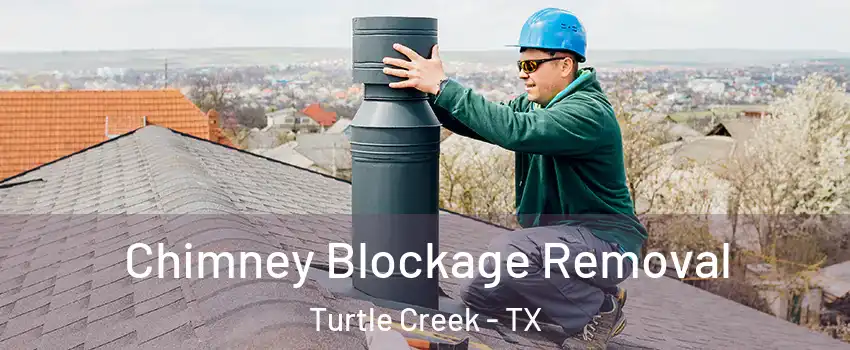 Chimney Blockage Removal Turtle Creek - TX