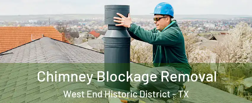 Chimney Blockage Removal West End Historic District - TX