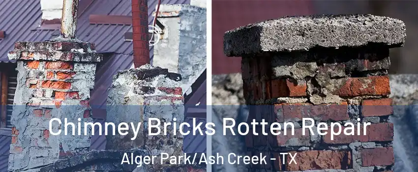Chimney Bricks Rotten Repair Alger Park/Ash Creek - TX