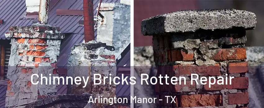 Chimney Bricks Rotten Repair Arlington Manor - TX