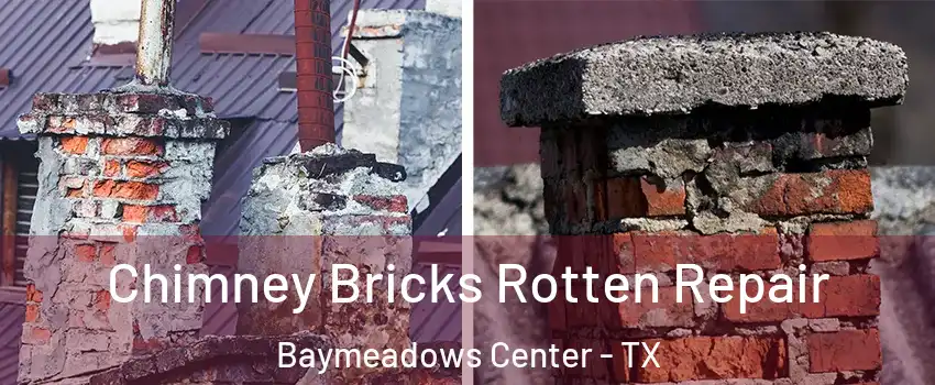 Chimney Bricks Rotten Repair Baymeadows Center - TX