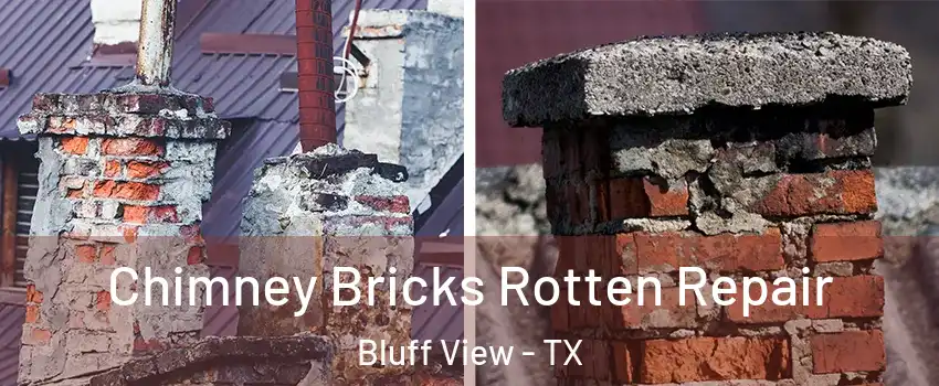 Chimney Bricks Rotten Repair Bluff View - TX