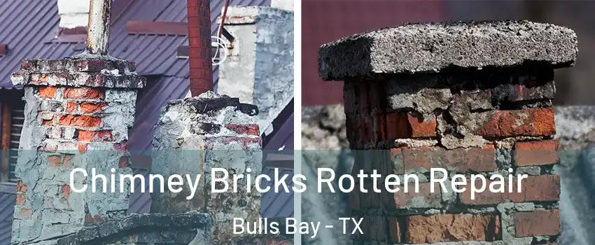 Chimney Bricks Rotten Repair Bulls Bay - TX