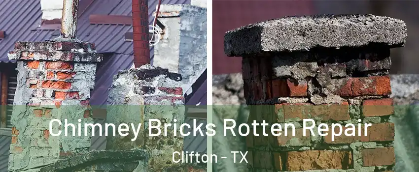 Chimney Bricks Rotten Repair Clifton - TX