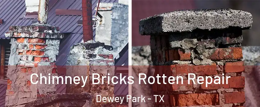 Chimney Bricks Rotten Repair Dewey Park - TX