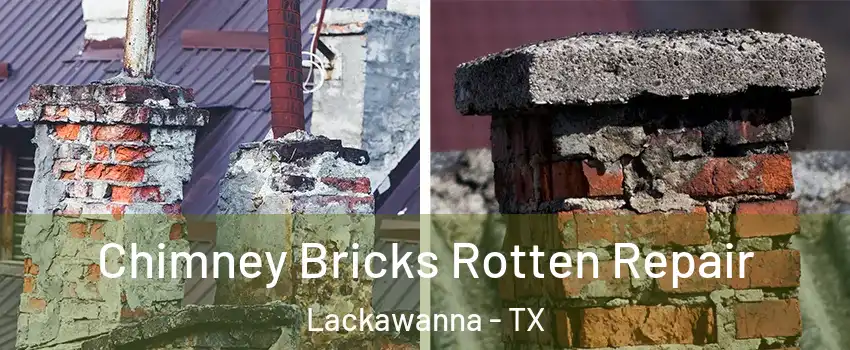 Chimney Bricks Rotten Repair Lackawanna - TX
