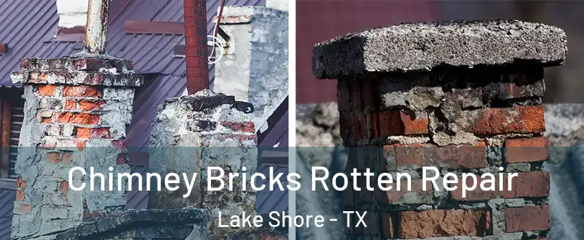 Chimney Bricks Rotten Repair Lake Shore - TX