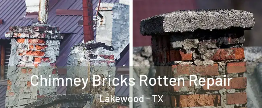Chimney Bricks Rotten Repair Lakewood - TX