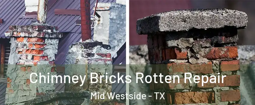 Chimney Bricks Rotten Repair Mid Westside - TX
