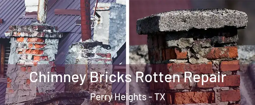 Chimney Bricks Rotten Repair Perry Heights - TX