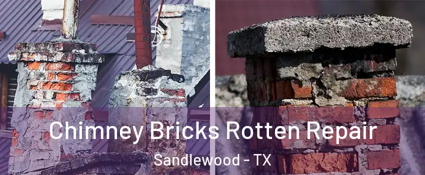 Chimney Bricks Rotten Repair Sandlewood - TX