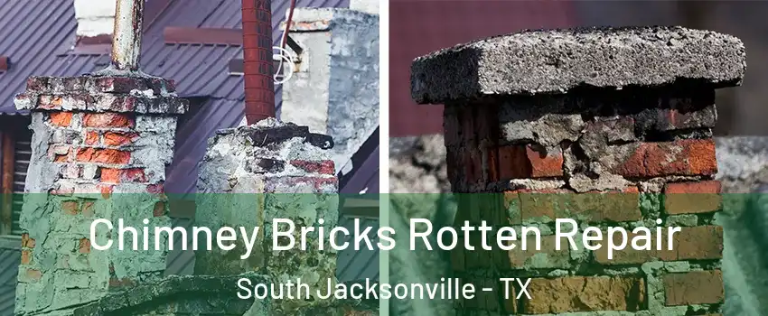 Chimney Bricks Rotten Repair South Jacksonville - TX