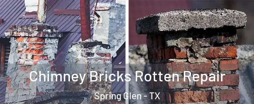 Chimney Bricks Rotten Repair Spring Glen - TX