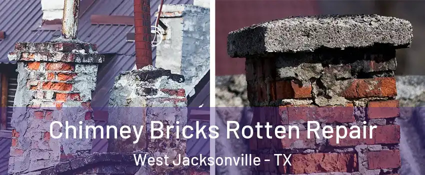 Chimney Bricks Rotten Repair West Jacksonville - TX