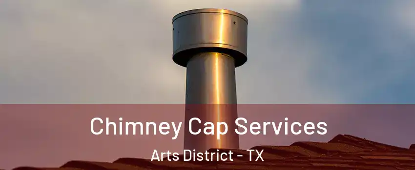 Chimney Cap Services Arts District - TX