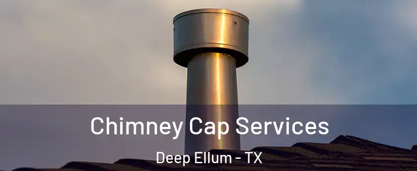Chimney Cap Services Deep Ellum - TX