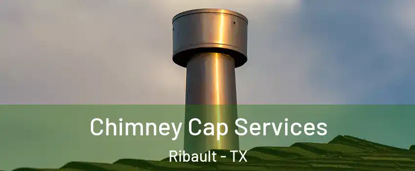 Chimney Cap Services Ribault - TX