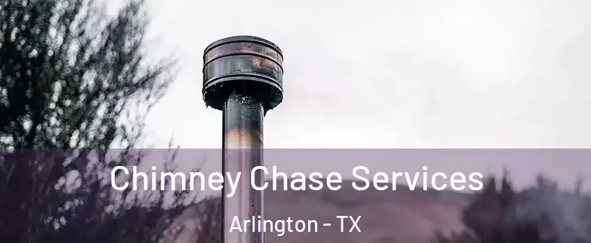 Chimney Chase Services Arlington - TX