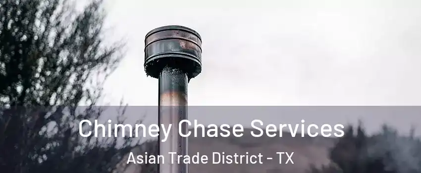 Chimney Chase Services Asian Trade District - TX