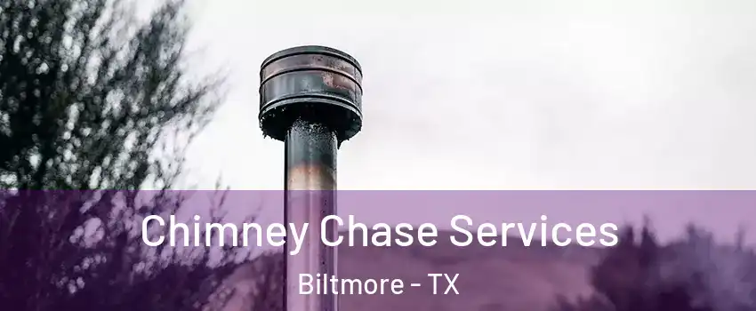 Chimney Chase Services Biltmore - TX