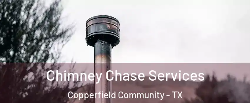 Chimney Chase Services Copperfield Community - TX