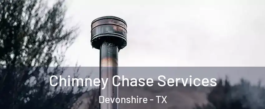 Chimney Chase Services Devonshire - TX