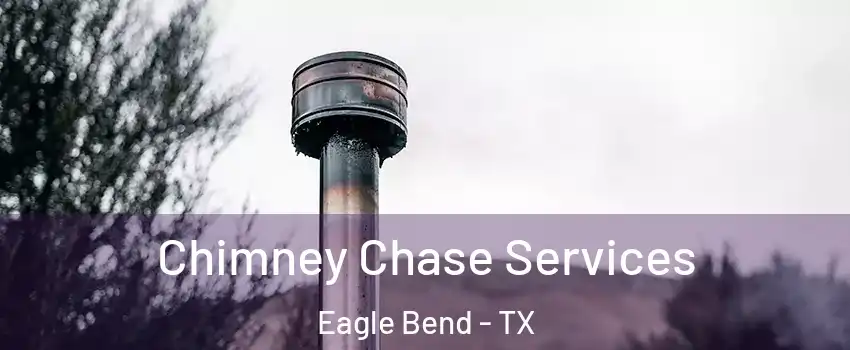 Chimney Chase Services Eagle Bend - TX